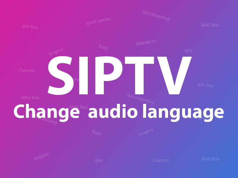 How to Change Channel’s Audio on SIPTV?