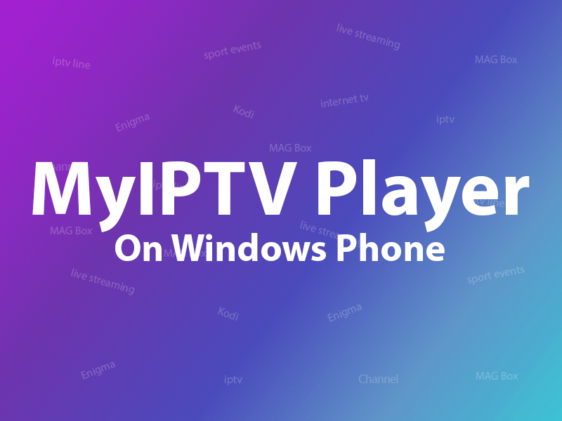 How to Set Up IPTV on Microsoft Devices via MyIPTV Player?