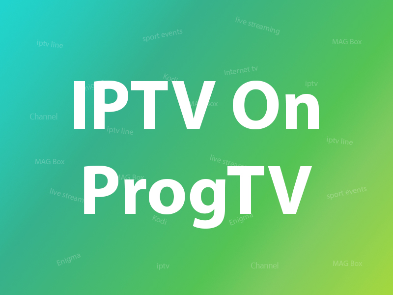 How to Set Up IPTV on ProgTV?