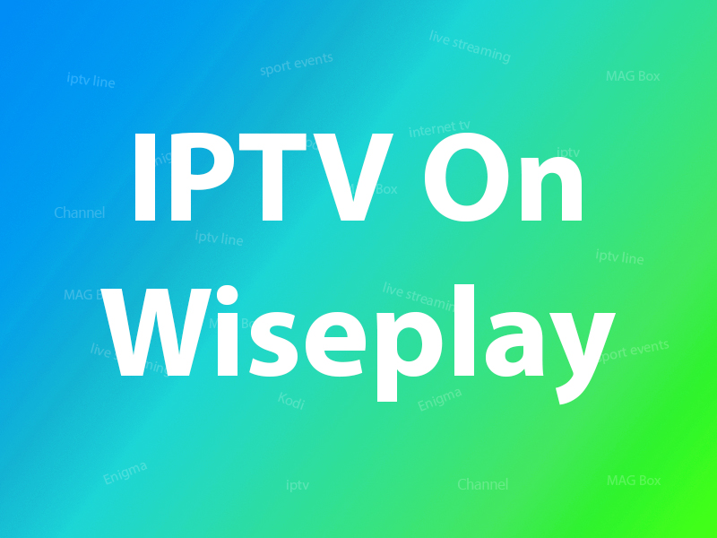 How to Set Up IPTV on Wiseplay?